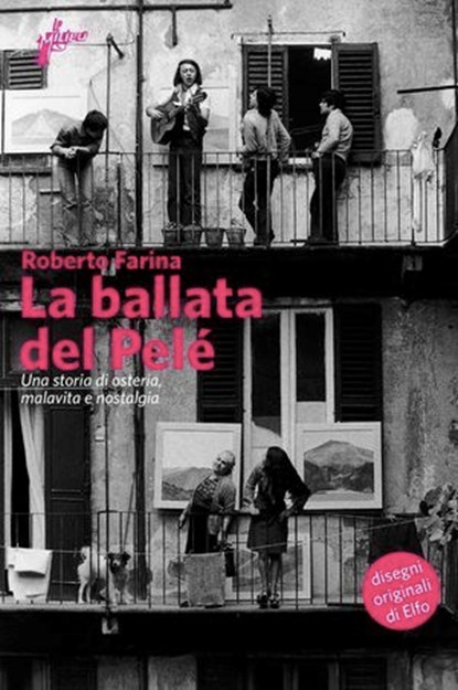 La ballata del Pelé, Roberto Farina ; Giancarlo "Pelé" Peroncini - Ebook - 9788898600953