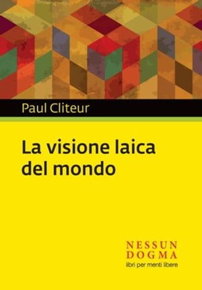 La visione laica del mondo, Paul Cliteur - Ebook - 9788898602063