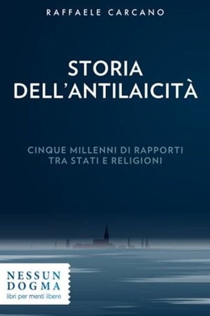 Storia dell'antilaicità, Raffaele Carcano - Ebook - 9788898602513