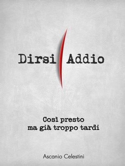 Così presto ma già troppo tardi, Ascanio Celestini - Ebook - 9788898632015