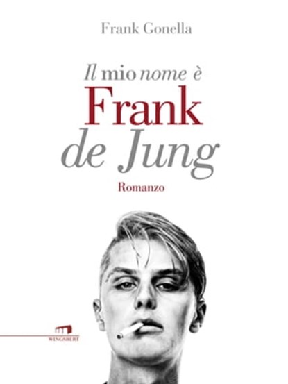 Il mio nome è Frank de Jung, Frank Gonella - Ebook - 9788898689996