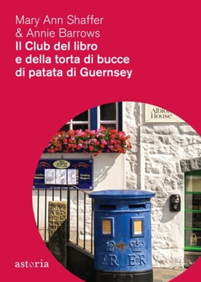 Il club del libro e della torta di bucce di patata di Guernsey, Mary Ann Shaffer ; Annie Barrows - Ebook - 9788898713905