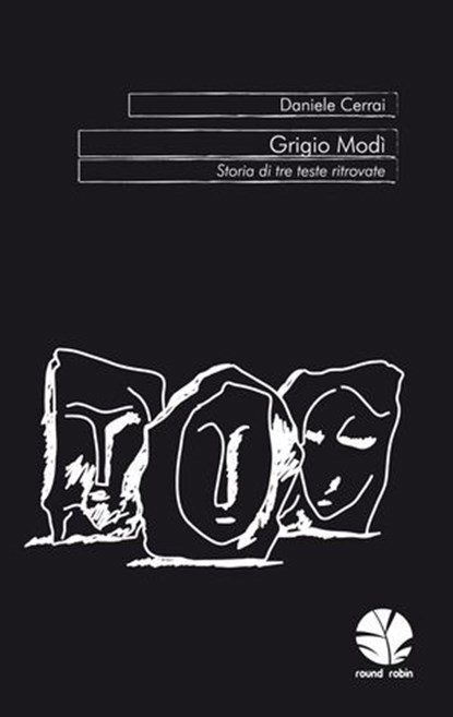Grigio Modì. Storia di tre teste ritrovate, Daniele Cerrai - Ebook - 9788898715152