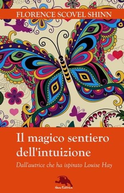 Il magico sentiero dell'intuizione, Florence Scovel Shinn ; Carmen Margherita di Giglio - Ebook - 9788898790135