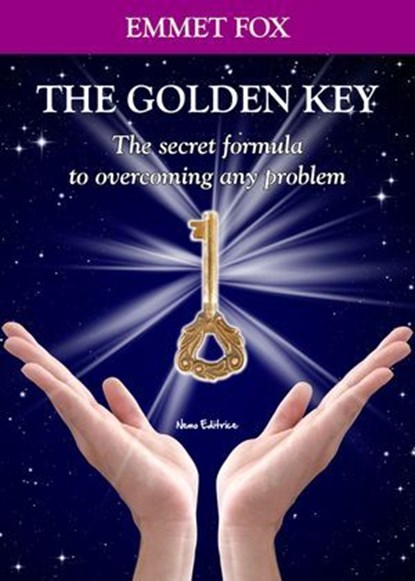 The Golden Key, Emmet Fox - Ebook - 9788898790623