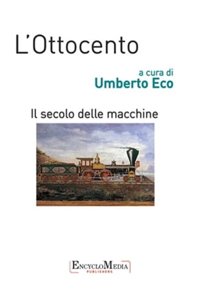 L'Ottocento, il secolo delle macchine, Umberto Eco - Ebook - 9788898828258