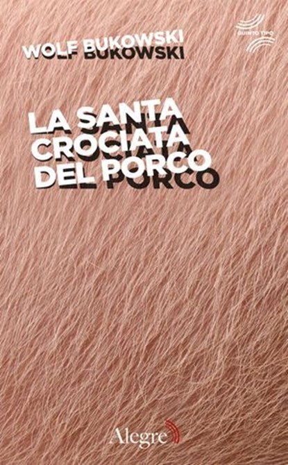 La santa crociata del porco, Wolf Bukowski - Ebook - 9788898841820
