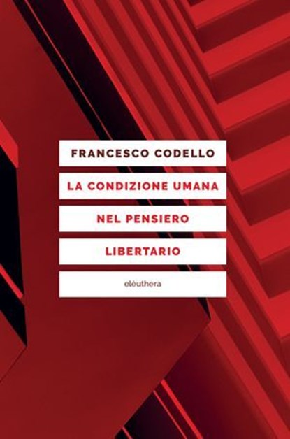 La condizione umana nel pensiero libertario, Francesco Codello - Ebook - 9788898860593
