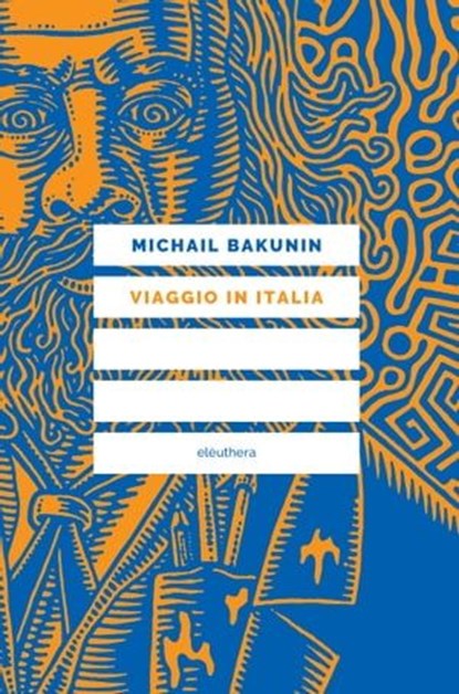 Viaggio in Italia, Michail Bakunin - Ebook - 9788898860760