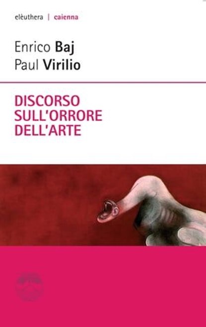 Discorso sull'orrore dell'arte, Enrico Baj ; Paul Virilio - Ebook - 9788898860876