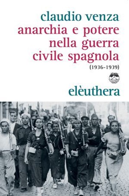 Anarchia e potere nella guerra civile spagnola (1936-1939), Claudio Venza - Ebook - 9788898860913