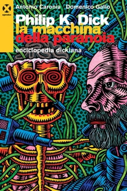 Philip K. Dick. La macchina della paranoia, Antonio Caronia ; Domenico Gallo - Ebook - 9788898922888