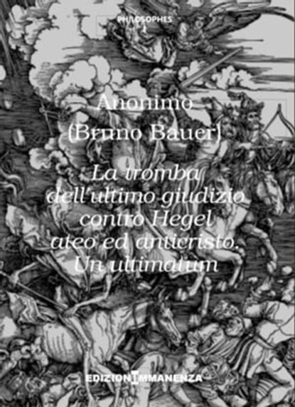 La tromba dell’ultimo giudizio contro Hegel ateo ed anticristo. Un ultimatum, Bruno Bauer - Ebook - 9788898926022