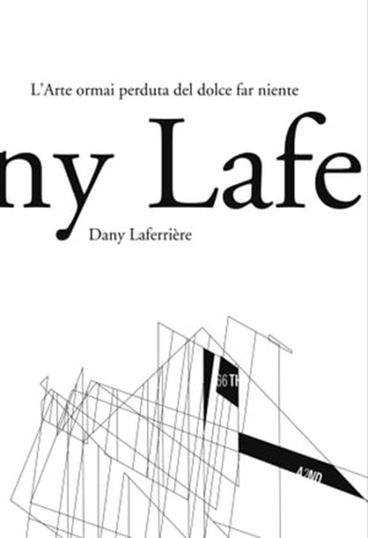 L’arte ormai perduta del dolce far nient, Dany Laferrière - Ebook - 9788898970629