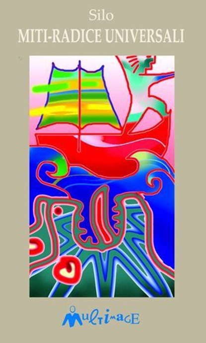 Miti-radice universali, Mario Luis Rodríguez Cobos detto Silo - Ebook - 9788899050078