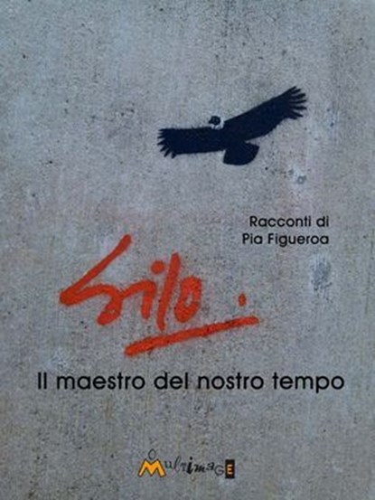 Silo. Il maestro del nostro tempo, Pía Figueroa Edwards - Ebook - 9788899050153