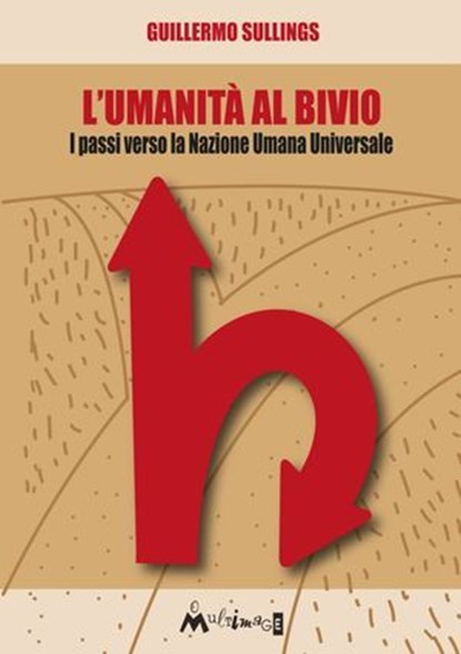 L'umanità al bivio, Guillermo Alejandro Sullings - Ebook - 9788899050771
