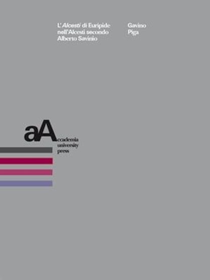L'Alcesti di Euripide nell'Alcesti secondo Alberto Savinio, Gavino Piga - Ebook - 9788899200817