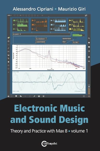 Electronic Music and Sound Design - Theory and Practice with Max 8 - Volume 1 (Fourth Edition), Alessandro Cipriani ; Maurizio Giri - Paperback - 9788899212100