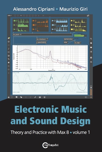 Electronic Music and Sound Design - Theory and Practice with Max 8 - Volume 1 (Fourth Edition), Alessandro Cipriani ; Maurizio Giri - Paperback - 9788899212100