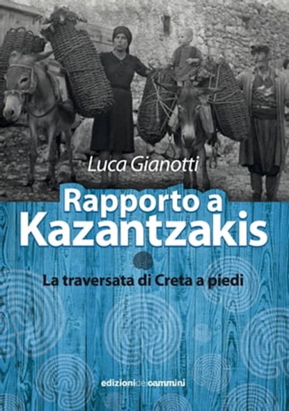 Rapporto a Kazantzakis, Luca Gianotti - Ebook - 9788899240301