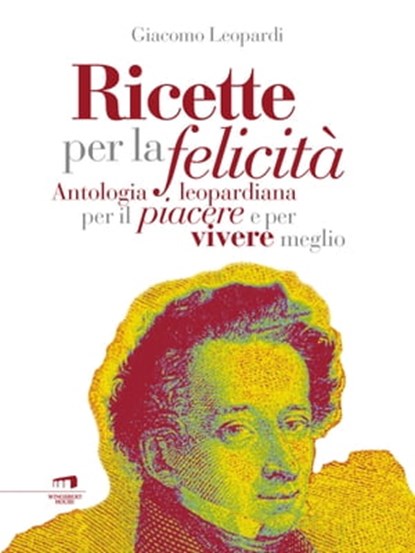 Ricette per la felicità, Giacomo Leopardi - Ebook - 9788899276201