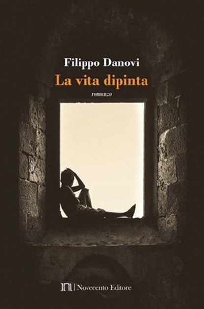 La vita dipinta, Filippo Danovi - Ebook - 9788899316761