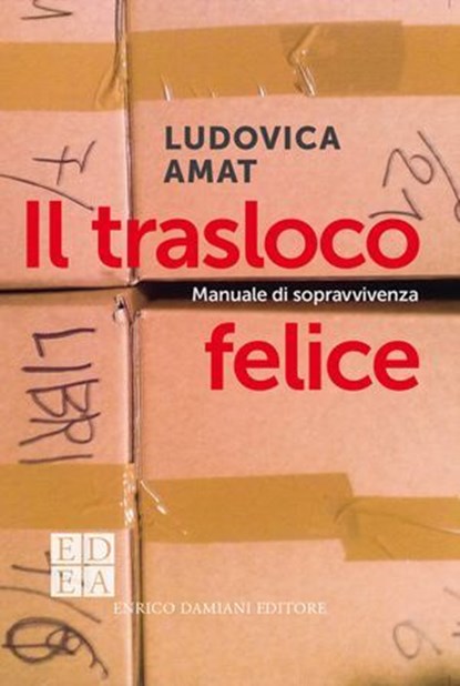 Il trasloco felice, Ludovica Amat - Ebook - 9788899438906
