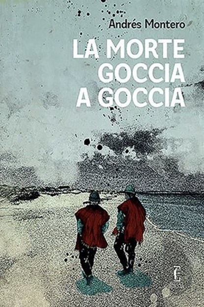 La morte goccia a goccia, Andrés Montero ; Chavar Hernán - Ebook - 9788899538804