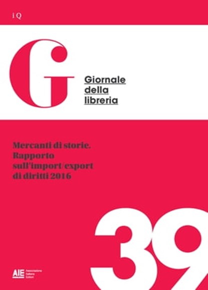 Mercanti di storie. Rapporto sull’import/export di diritti 2016, Giovanni Peresson - Ebook - 9788899630423