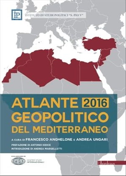 Atlante geopolitico del Mediterraneo 2016, Francesco Anghelone ; Andrea Ungari - Ebook - 9788899641054