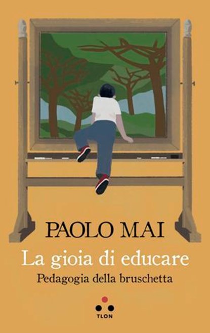 La gioia di educare, Paolo Mai - Ebook - 9788899684853