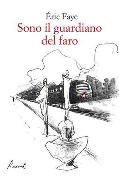 Sono il guardiano del faro, Éric Faye - Ebook - 9788899767204
