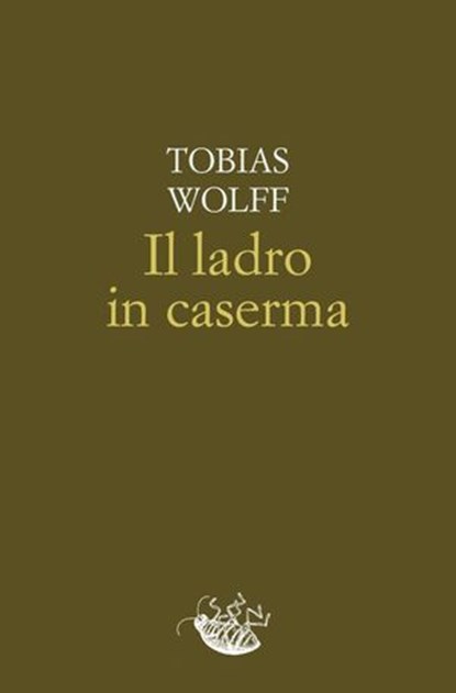 Il ladro in caserma, Tobias Wolff - Ebook - 9788899767877