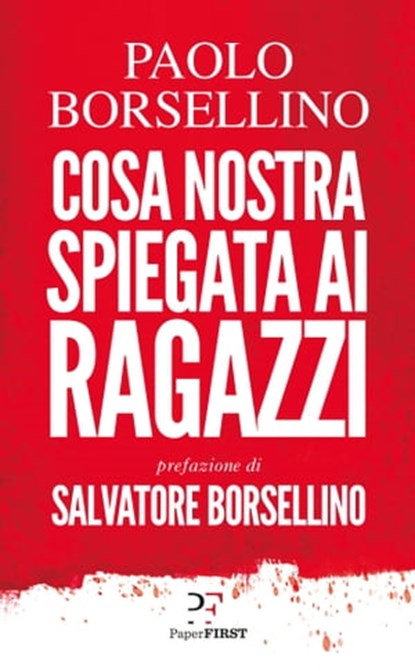 Cosa Nostra spiegata ai ragazzi, Salvatore Borsellino - Ebook - 9788899784874