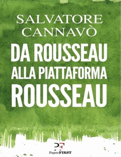 Da Rousseau alla piattaforma Rousseau, Salvatore Cannavò - Ebook - 9788899784966