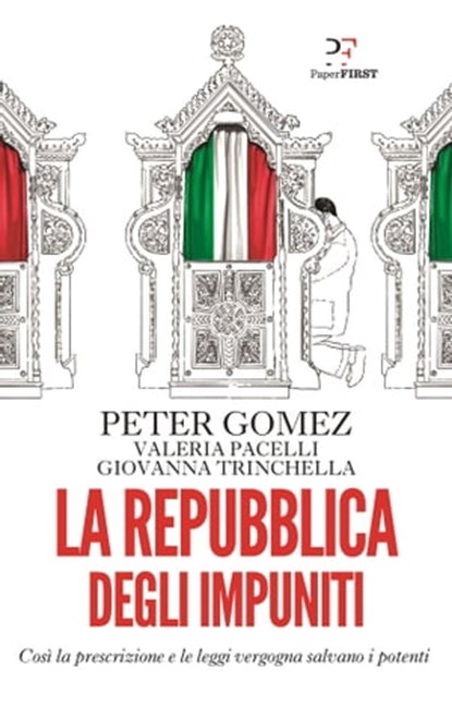 La Repubblica degli impuniti, Peter Gomez ; Valeria Pacelli ; Giovanna Trinchella - Ebook - 9788899784973