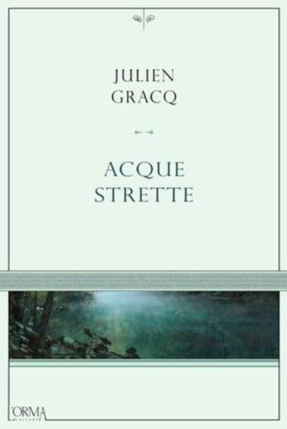 Acque strette, Julien Gracq - Ebook - 9788899793791