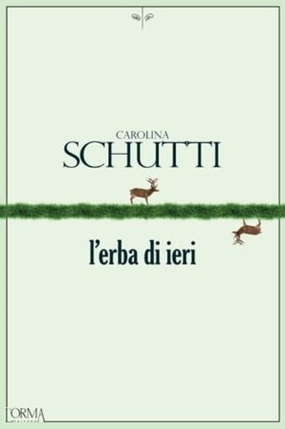 L'erba di ieri, Carolina Schutti - Ebook - 9788899793982