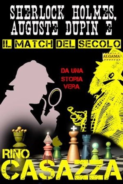 Sherlock Holmes, Auguste Dupin e il match del secolo, Rino Casazza - Ebook - 9788899801359