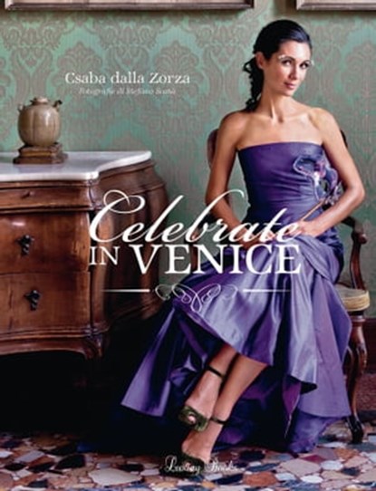 Celebrate in Venice, Csaba dalla Zorza - Ebook - 9788899802202