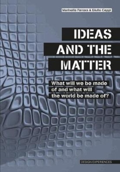Ideas and the Matter, Marinella Ferrara ; Giulio Ceppi - Paperback - 9788899854553