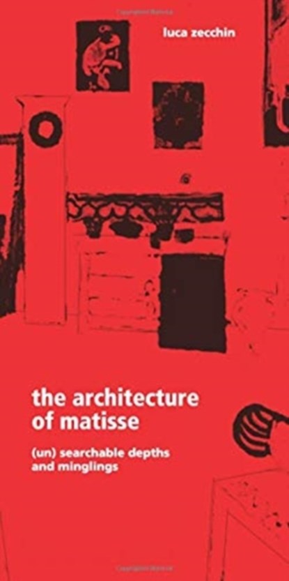 The Architecture of Matisse, Luca Zecchin - Paperback - 9788899854713