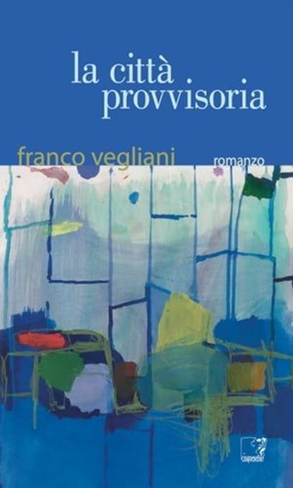 La città provvisoria, Franco Vegliani - Ebook - 9788899876050