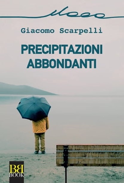 Precipitazioni abbondanti, Giacomo Scarpelli - Ebook - 9788899895372
