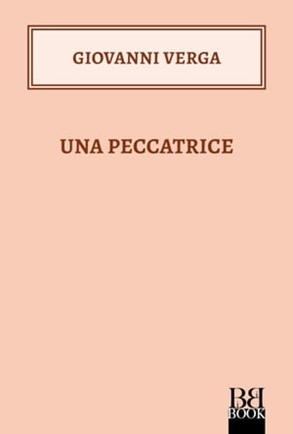 Una peccatrice, Giovanni Verga - Ebook - 9788899895440