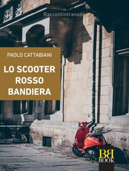 Lo scooter rosso bandiera, Paolo Cattabiani - Ebook - 9788899895846
