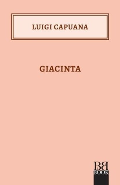 Giacinta, Luigi Capuana - Ebook - 9788899895884