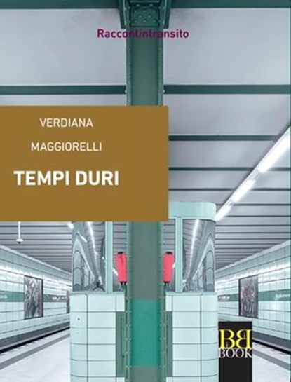 Tempi duri, Verdiana Maggiorelli - Ebook - 9788899895907