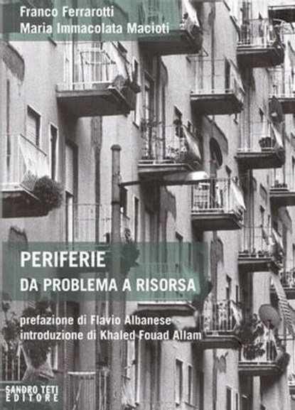 Periferie, Franco Ferrarotti ; Maria Immacolata Macioti - Ebook - 9788899918200